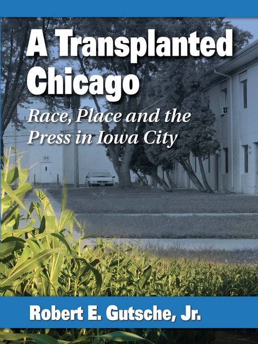 Title details for A Transplanted Chicago by Robert E. Gutsche, Jr. - Available